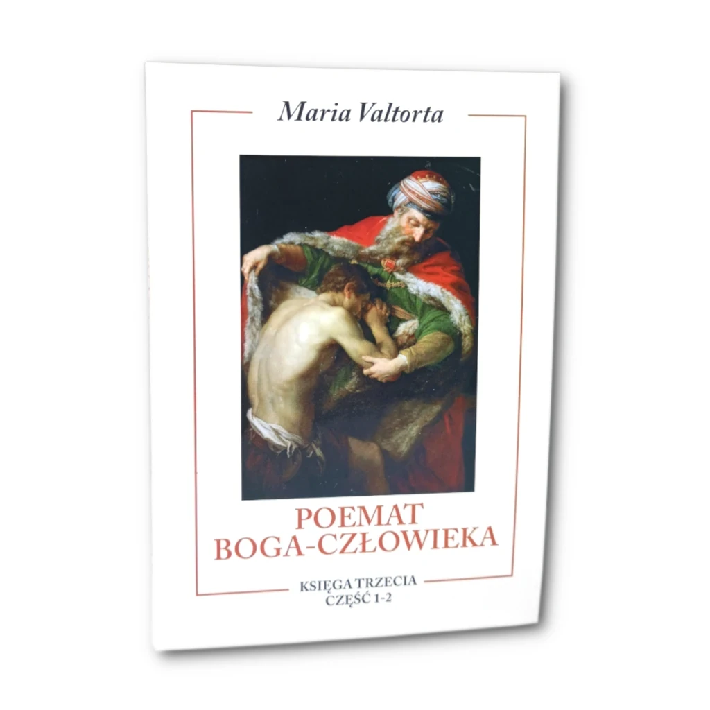 Poemat Boga Człowieka. Księga Trzecia. Części 1-2, Maria Valtorta