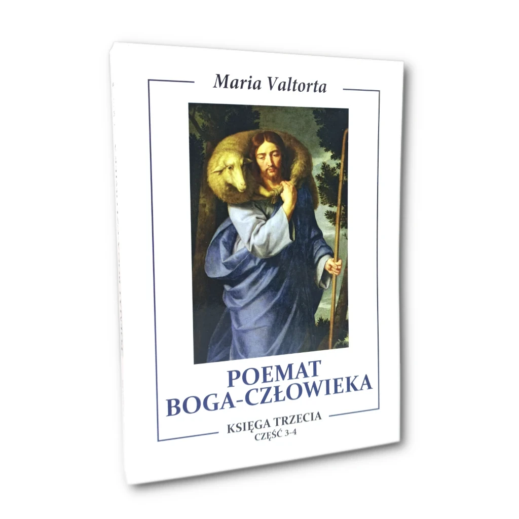 Poemat Boga Człowieka. Księga Trzecia. Części 3-4, Maria Valtorta