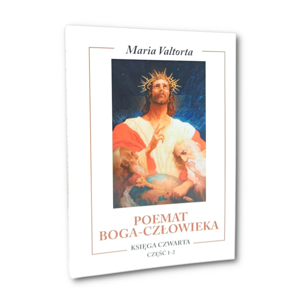 Poemat Boga Człowieka. Księga Czwarta. Części 1-2, Maria Valtorta