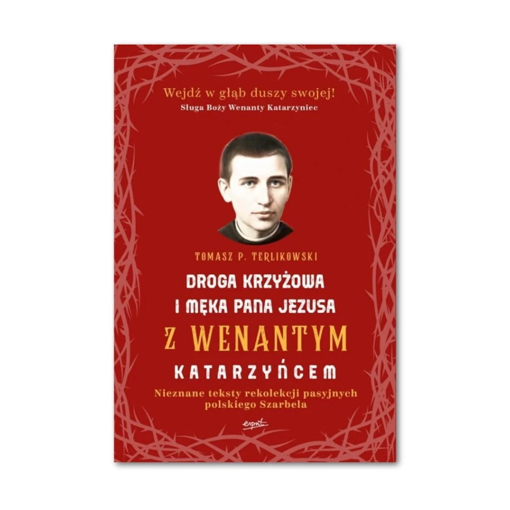 Droga krzyżowa i Męka Pana Jezusa z Wenantym Katarzyńcem. Tomasz P. Terlikowski