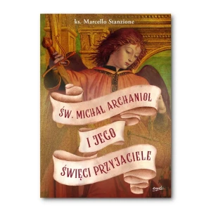Św. Michał Archanioł i jego święci przyjaciele. ks. Marcello Stanzione
