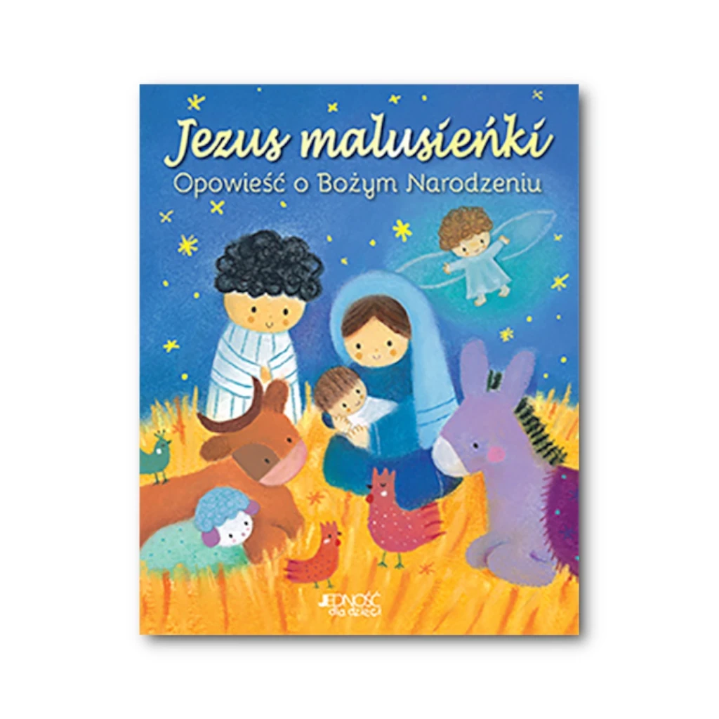 Jezus malusieńki. Opowieść o Bożym Narodzeniu
