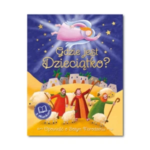 Gdzie jest Dzieciątko? Opowieść o Bożym Narodzeniu. Książeczka z okienkami
