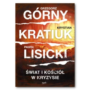 Świat i Kościół w kryzysie.  Grzegorz Górny, Krystian Kratiuk, Paweł Lisicki