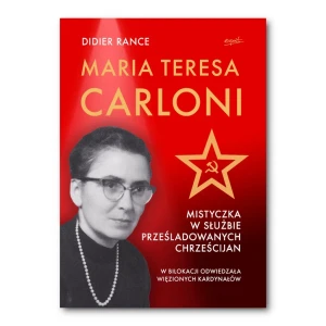Maria Teresa Carloni: Mistyczka w służbie prześladowanych chrześcijan. Didier Rance