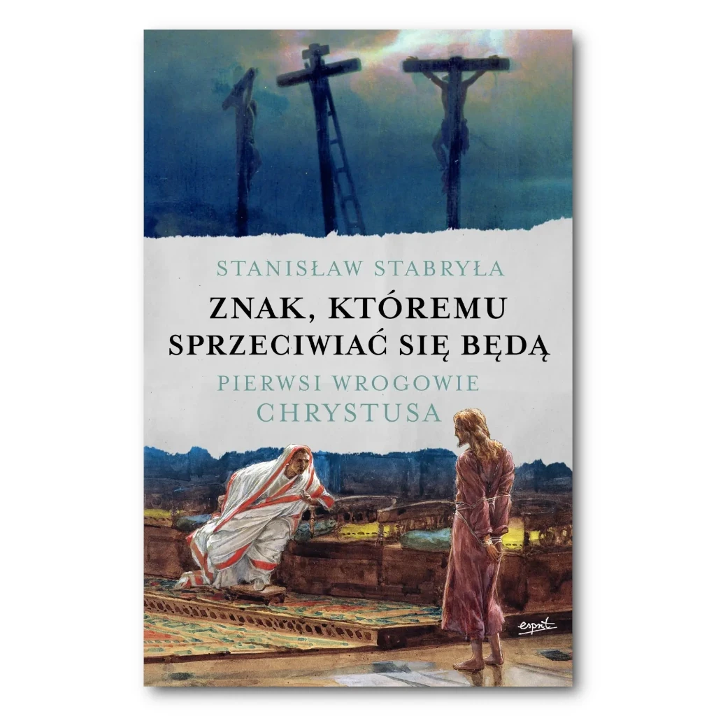 Znak, któremu sprzeciwiać się będą. prof. Stanisław Stabryła