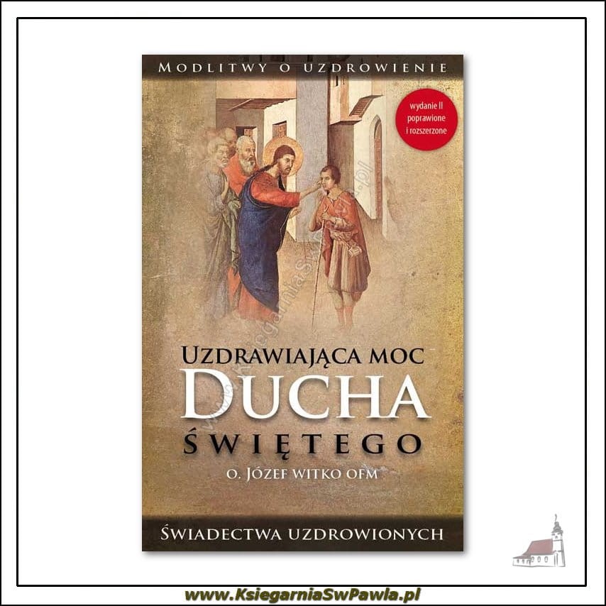 Uzdrawiająca moc Ducha Świętego - O. Witko. Wydawnictwo Esprit. 9788360040966