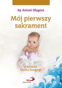Mój pierwszy sakrament. Pamiątka Chrztu Świętego dla dziewczynki