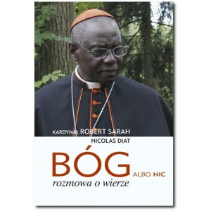 Bóg albo nic. Kardynał Robert Sarah