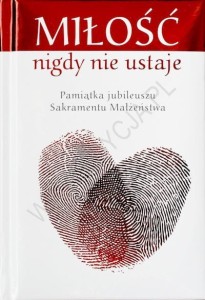 Miłość nigdy nie ustaje. Pamiątka jubileuszu Sakramentu Małżeństwa