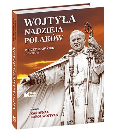 Wojtyła - nadzieja Polaków Wydawnictwa Biały Kruk