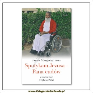 Spotykam Jezusa - Pana cudów. o. James Manjackal MSFS