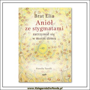 Brat Elia. Anioł ze stygmatami zatrzymał się w moim domu