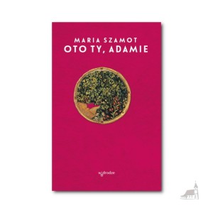 Oto Ty, Adamie. Maria Szamot