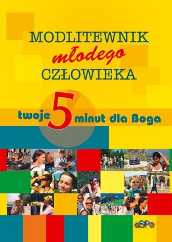 MODLITEWNIK MŁODEGO CZŁOWIEKA. Twoje pięć minut dla Boga