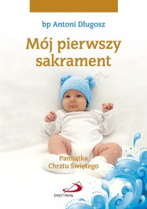 Mój pierwszy sakrament. Pamiątka Chrztu Świętego dla chłopca