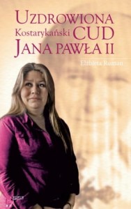 Uzdrowiona. Kostarykański cud Jana Pawła II