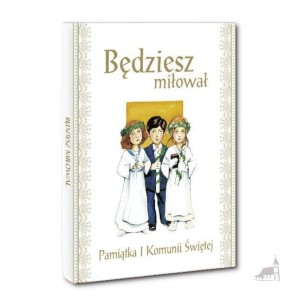 Będziesz miłował. Pamiątka I Komunii Św.