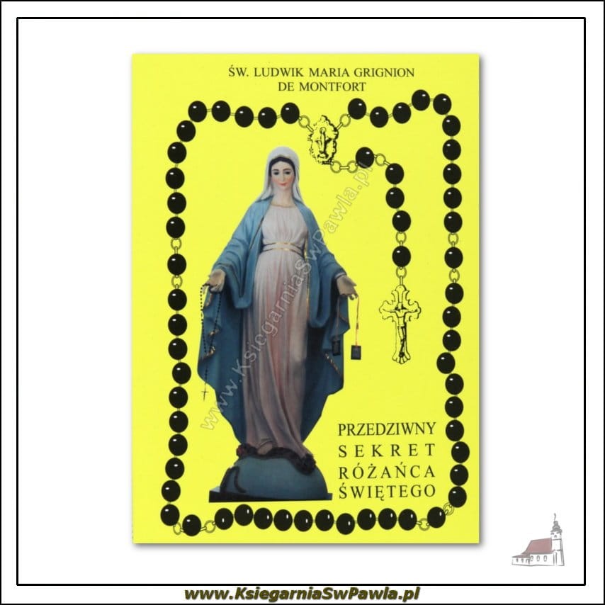 Przedziwny sekret różańca świętego. Św Ludwik Maria Grignion de Montfort
