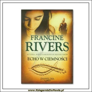 Echo w ciemności. Znamię lwa. Francine Rivers