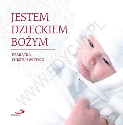 Jestem dzieckiem Bożym.Pamiątka Chrztu świętego