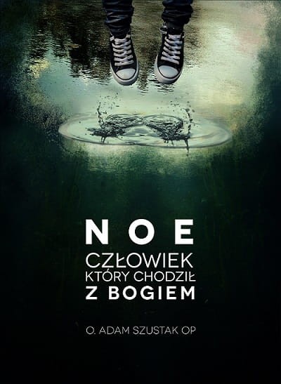 NOE. Człowiek, który chodził z Bogiem