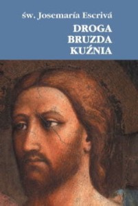 Droga, Bruzda, Kuźnia. św. Josemaria Escriva
