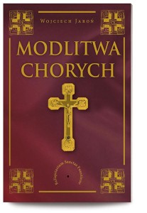 Modlitwa chorych. Wojciech Jaroń