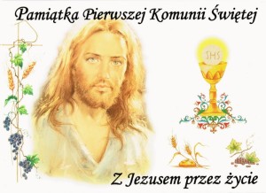 Z Jezusem przez życie. Pamiątka Pierwszej Komunii Świętej.