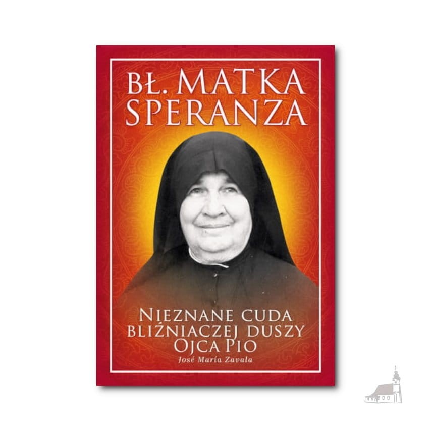 Bł. Matka Speranza. Nieznane cuda bliźniaczej duszy ojca Pio